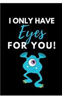 I Only Have Eyes for You