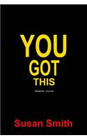 You Got This: Notebook / Journal Gift for Women and Girls 6 X 9 - 120 Lined Pages