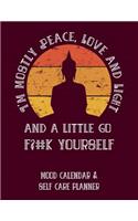 I'm Mostly Peace, Love and Light and a Little Go F?#k Yourself