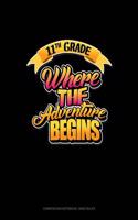 11th Grade Where the Adventure Begins: Composition Notebook: Wide Ruled(1456 Composition Notebook: Wide Ruled)