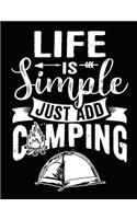 Life Is Simple Just Add Camping: Camping Notebook 100 Pages Blank Lined Paper