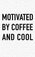 Motivated by Coffee and Cool: A 6x9 Inch Matte Softcover Journal Notebook with 120 Blank Lined Pages and a Funny Caffeine Fueled Cover Slogan