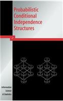 Probabilistic Conditional Independence Structures: (Information Science and Statistics)