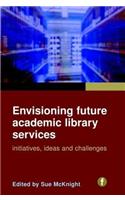 Envisioning Future Academic Library Services