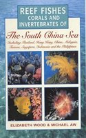 Reef Fishes, Corals and Invertebrates of the South China Sea (Reef fishes, corals & invertebrates)