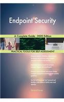Endpoint Security A Complete Guide - 2020 Edition