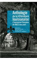 Anthologie de la Littrature Louisianaise d'Expression Francaise de 1682 Nos Jours