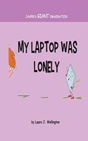 My Laptop Was Lonely