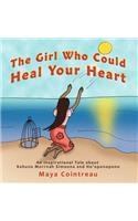 The Girl Who Could Heal Your Heart - An Inspirational Tale About Kahuna Morrnah Simeona and Ho'oponopono
