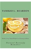 Healthy Living: Natural Weight Loss Cleansing and Detox: Natural Detoxify