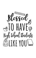 Blessed To Have High School Students Like You
