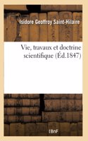 Vie, travaux et doctrine scientifique
