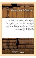 Remarques Sur La Langue Françoise, Utiles À Ceux Qui Veulent Bien Parler Et Bien Escrire