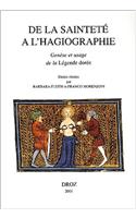 De La Saintete a L'hagiographie. Genese Et Usage De La Legende Doree