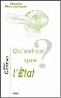 Qu'est-Ce Que l'Etat?: (Chemins Philosophiques)