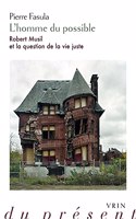 L'Homme Du Possible. Robert Musil Et La Question de la Vie Juste