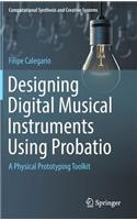 Designing Digital Musical Instruments Using Probatio: A Physical Prototyping Toolkit