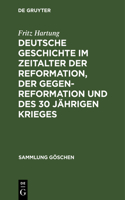 Deutsche Geschichte Im Zeitalter Der Reformation, Der Gegenreformation Und Des 30 Jährigen Krieges