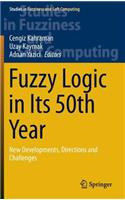 Fuzzy Logic in Its 50th Year: New Developments, Directions and Challenges