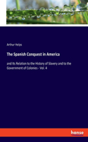 Spanish Conquest in America: and Its Relation to the History of Slavery and to the Government of Colonies - Vol. 4