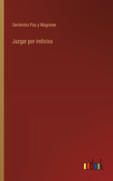 Juzgar por indicios