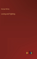 Loving and Fighting