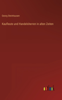Kaufleute und Handelsherren in alten Zeiten