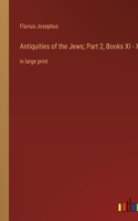Antiquities of the Jews; Part 2, Books XI - XX
