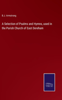 Selection of Psalms and Hymns, used in the Parish Church of East Dereham