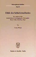 Ethik Des Selbstbewusstseins: Der Andere in Der Idealistischen Grundlegung Der Philosophie: Kant, Fichte, Schelling, Hegel