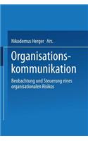 Organisationskommunikation: Beobachtung und Steuerung eines organisationalen Risikos(Organisationskommunikation)