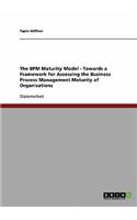 The Bpm Maturity Model. Towards a Framework for Assessing the Business Process Management Maturity of Organisations