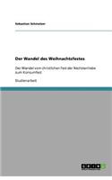 Der Wandel des Weihnachtsfestes: Der Wandel vom christlichen Fest der Nächstenliebe zum Konsumfest(German)