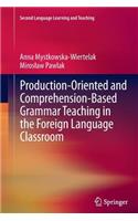 Production-Oriented and Comprehension-Based Grammar Teaching in the Foreign Language Classroom