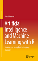 Artificial Intelligence and Machine Learning with R