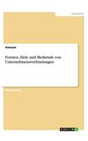 Formen, Ziele und Merkmale von Unternehmensverbindungen: (German)