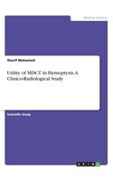 Utility of MDCT in Hemoptysis. A Clinico-Radiological Study