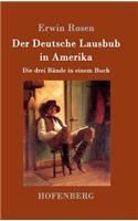 Der Deutsche Lausbub in Amerika: Die drei Bände in einem Buch
