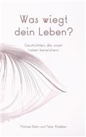 Was wiegt dein Leben?