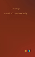 Life of Columbus Chiefly