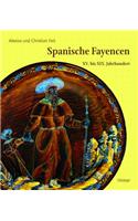 Spanische Fayencen: XV. Bis XIX. Jahrhundert