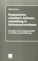 Komponentenorientierte Softwareentwicklung in Softwareunternehmen: Konzeption Eines Vorgehensmodells Zur Einfuhrung Und Etablierung