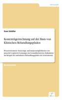 Kostenträgerrechnung auf der Basis von Klinischen Behandlungspfaden