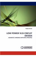 Low Power VLSI Circuit Design