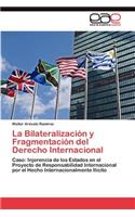 Bilateralización y Fragmentación del Derecho Internacional