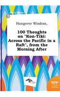 Hangover Wisdom, 100 Thoughts on Kon-Tiki