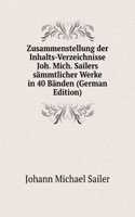 Zusammenstellung der Inhalts-Verzeichnisse Joh. Mich. Sailers sammtlicher Werke in 40 Banden (German Edition)