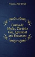 Cosmo de' Medici, The false One, Agramont and Beaumont