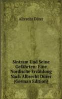 Sintram Und Seine Gefahrten: Eine Nordische Erzahlung Nach Albrecht Durer (German Edition)