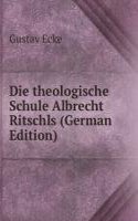 Die theologische Schule Albrecht Ritschls (German Edition)